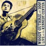 Woody Guthrie 100! Live at the Kennedy Center